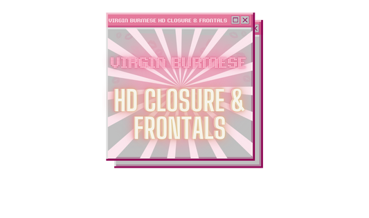 Virgin Burmese HD Closure & Frontals